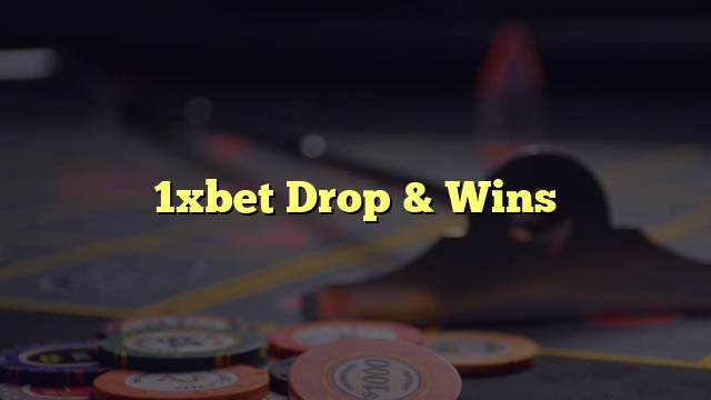 1xbet Drop & Wins